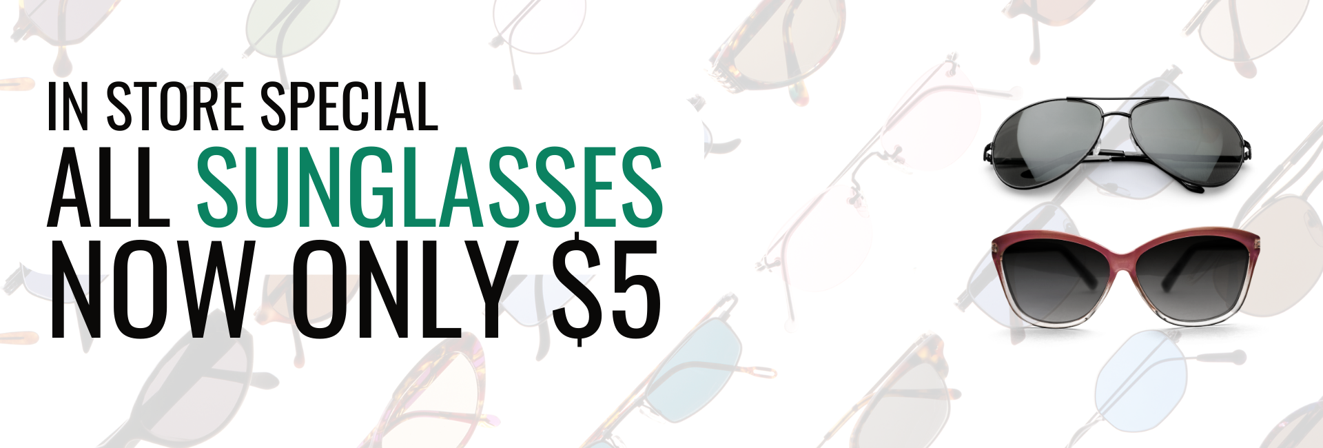 in store special all sunglasses now only $5